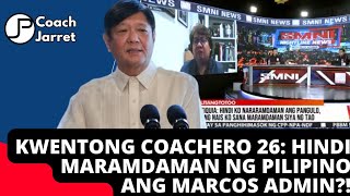 KWENTONG COACH-ERO EP 26: HINDI MARAMDAMAN NG TAONGBAYAN ANG MARCOS ADMINISTRATION?!