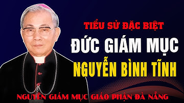 Tiểu Sử Đức Cha Phaolô Tịnh Nguyễn Bình Tĩnh - Nguyên Giám Mục Chính Tòa Đà Nẵng