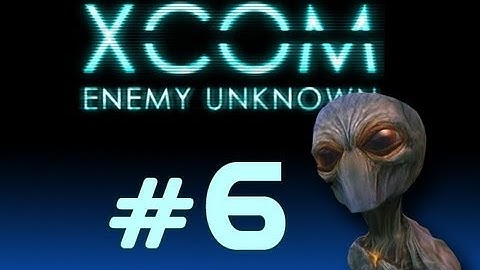 XCOM Enemy Unknown Part 6 - Intense Battle