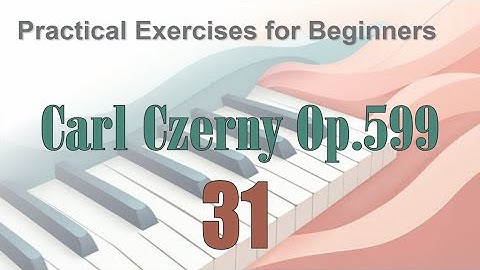 CZERNY - Practical Exercises for Beginners, Op.599 - No.31