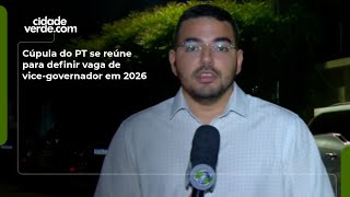 Cúpula do PT se reúne para definir vaga de vice-governador em 2026