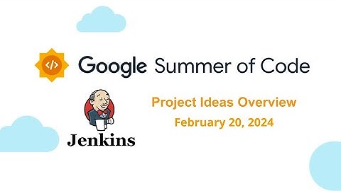 2024 02 20 Jenkins in Google Summer of Code - Project Ideas Overview