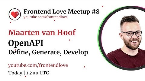 Why OpenAPI - Define, Generate, Develop || Frontend Love Meetup #8