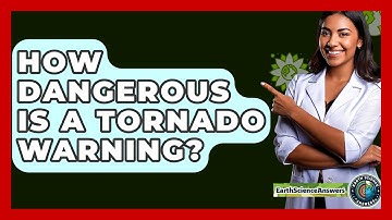 How Dangerous Is A Tornado Warning? - Earth Science Answers