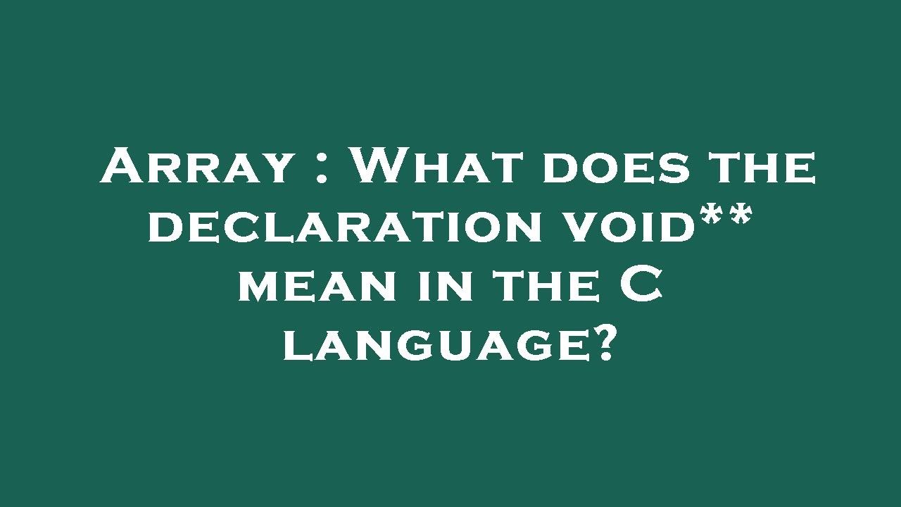 Array What does the declaration void** mean in the C language? YouTube