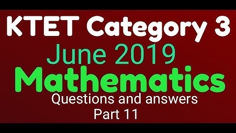 KTET Category 3|June 2019|Mathematics|Solutions