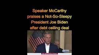 Speaker McCarthy praises a Not-So-Sleepy President Joe Biden after debt ceiling deal