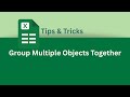 How to Group Multiple Objects Together in Excel | Excel Tips & Tricks