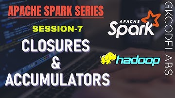 Closures & Accumulators in Apache Spark | Session-7