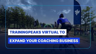 Webinar: How to Use TrainingPeaks Virtual to Expand your Coaching Business