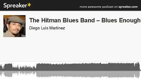 The Hitman Blues Band -- Blues Enough (hecho con Spreaker)