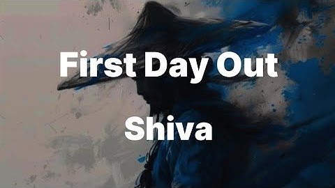 Shiva - First Day Out (Testo/Lyrics)