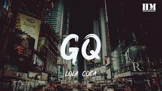 Lola/Coca - GQ [lyric]