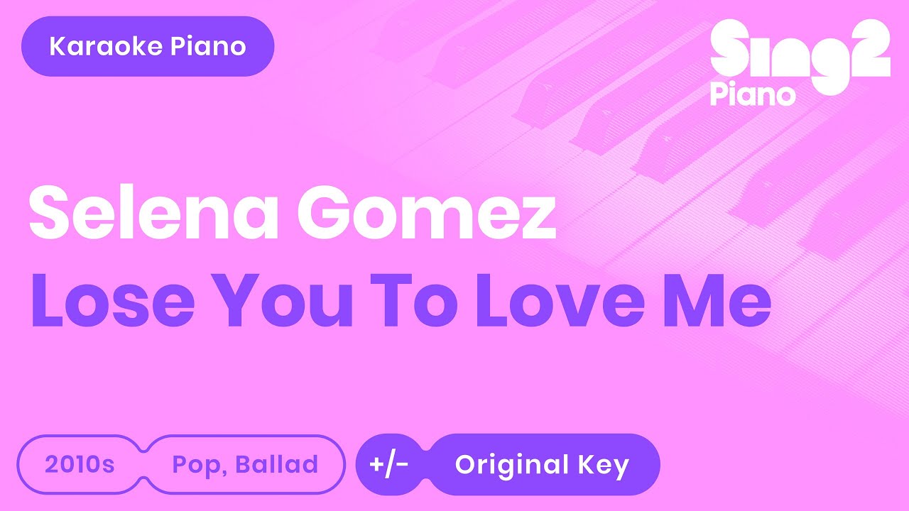 Selena Gomez Lose You To Love Me Karaoke Piano