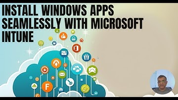 Best guide to install Windows Apps via Microsoft Intune