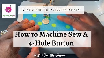 How To Machine Sew A 4-Hole Button