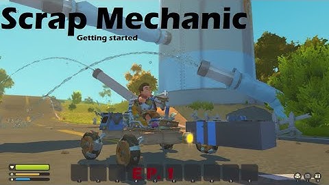 Scrap mechanic Survival Ep 1 -  Getting started