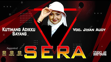 KUTIMANG ADIKKU SAYANG.  JIHAN AUDY. SERA LIVE WRINGINANOM