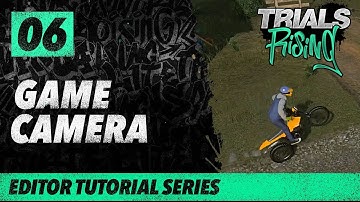 Trials Rising Editor Tutorial Series: 06 Game Camera