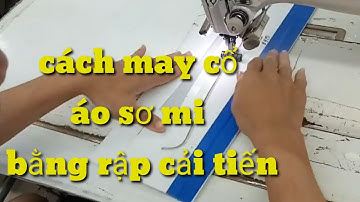 cách may cổ áo sơ mi bằng rập cải tiến nhanh tạo năng xuất cao