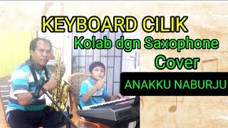 Keyboard cilik hebat colab Saxophone ayah. Cover lagu Anakku Naburju. Cipt. Soaloon Simatupang