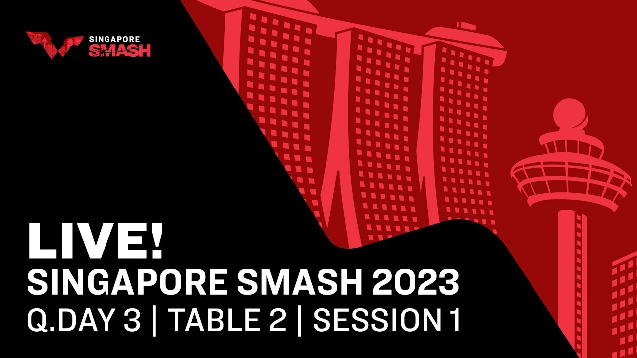 LIVE! T2 Qualifying Day 3 Singapore Smash 2023 Session 1
