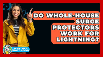 Do Whole-house Surge Protectors Work For Lightning? - Weather Watchdog