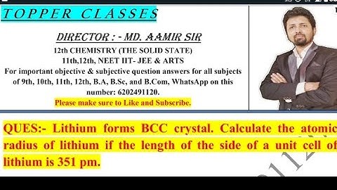 Lithium forms BCC crystal || Calculate the atomic radius of lithium if the length of side is 351 pm
