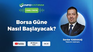 Borsa Güne Nasıl Başlayacak? I Serdar Karakaş Yorumluyor I İnfo Yatırım