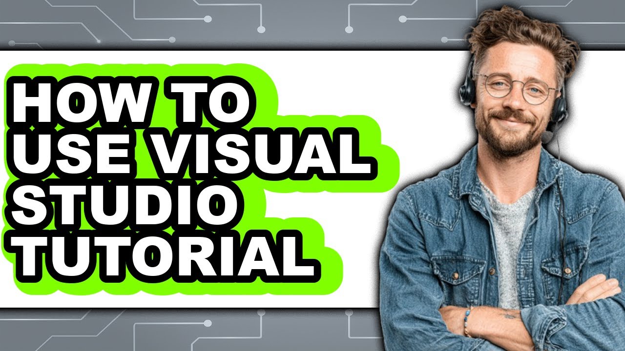 How to Use Visual Studio Tutorial - Full Guide - YouTube