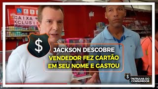 Jackson Descobre Que Vendedor Fez Cartão Em Seu Nome E Gastou