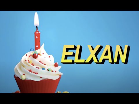 Bugün senin doğum günün ELXAN - Sana özel doğum günü şarkın (İyi ki doğdun Elxan)