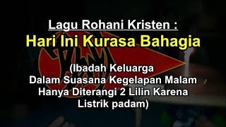 Lagu Rohani Kristen - Hari Ini Kurasa Bahagia