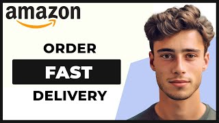 How to Order Amazon Fast Delivery (2023)