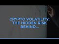 Crypto Volatility: The Hidden Risk Behind Bitcoin Crashes