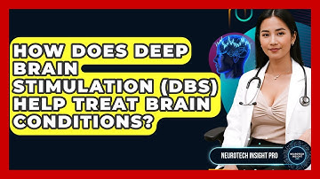 How Does Deep Brain Stimulation (DBS) Help Treat Brain Conditions? - Neurotech Insight Pro
