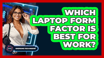 Which Laptop Form Factor Is Best For Work? - Emerging Tech Insider