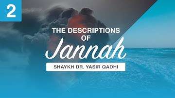 Descriptions of Jannah (Ep 2): The  Controversy Over The Jannah that Adam was In | Sh. Yasir Qadhi