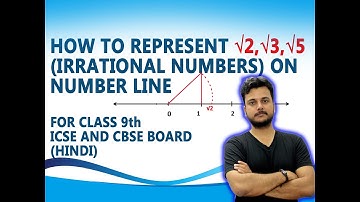 HOW TO REPRESENT IRRATIONAL NUMBERS ON NUMBER LINE? FOR CLASS 9th ICSE AND CBSE BOARD (HINDI)