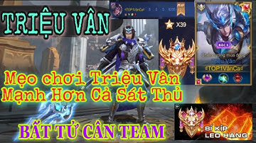 Triệu Vân đi rừng muốn bất tử cân team không khó - Cách di chuyển cứ ganh là có mạng. TOP.1 Vân Ca