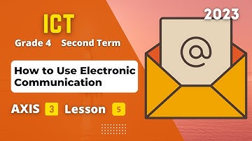 Grade 4 | ICT | Axis 3 - Lesson 5 | How to Use Electronic Communication