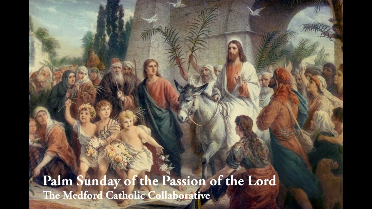 Palm Sunday Of The Passion Of The Lord Youtube