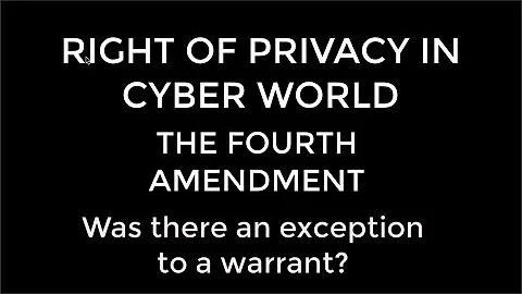 FOURTH AMENDMENT: WAS THERE AN EXCEPTION TO WARRANT REQUIREMENT?