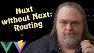 Nuxt without Nuxt - Routing