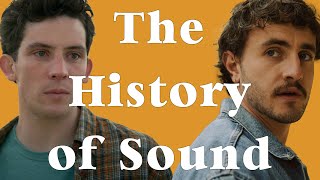 Why "The History of Sound" Is Perfect for Film