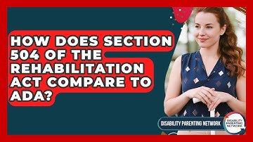 How Does Section 504 Of The Rehabilitation Act Compare To ADA? - Disability Parenting Network