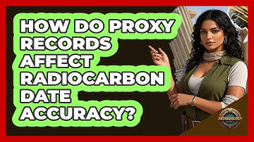 How Do Proxy Records Affect Radiocarbon Date Accuracy?