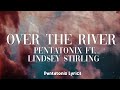 Pentatonix - Over The River feat. Lindsey Stirling (Lyrics)