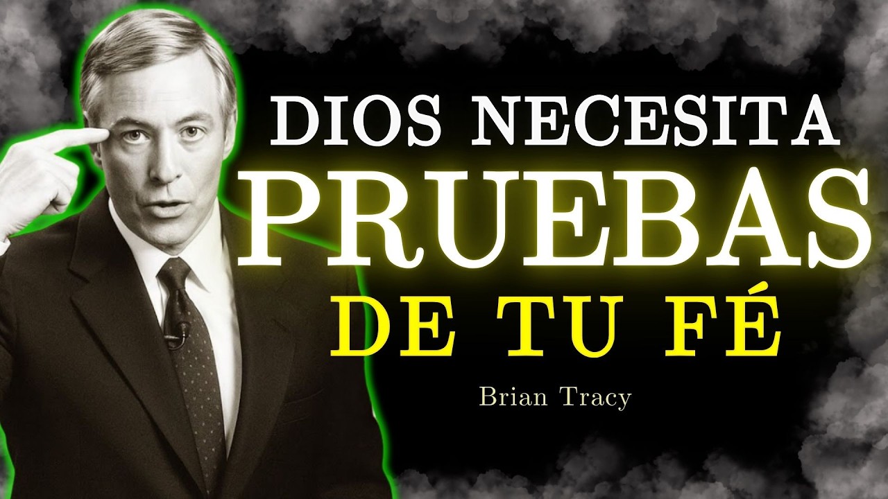 🧠 Dios Necesita Pruebas De Tu Fe / Brian Tracy