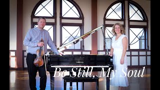 Video thumbnail of "Be Still, My Soul | Scott Tanner, Violinist & Jackie Ward, Pianist"
